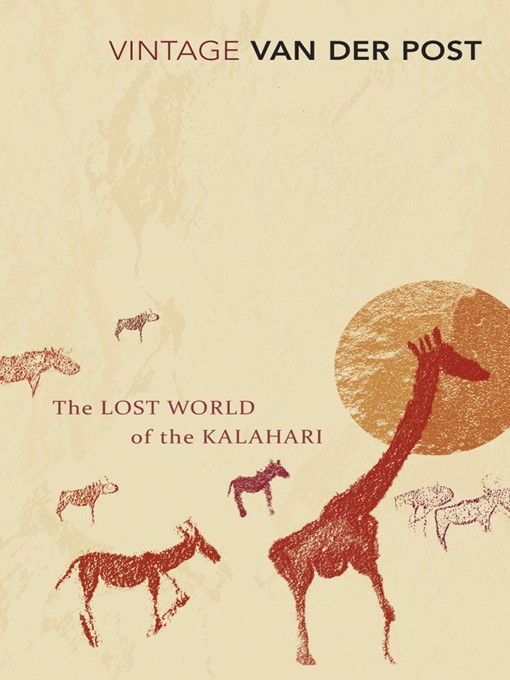 Title details for The Lost World of the Kalahari by Laurens Van Der Post - Available